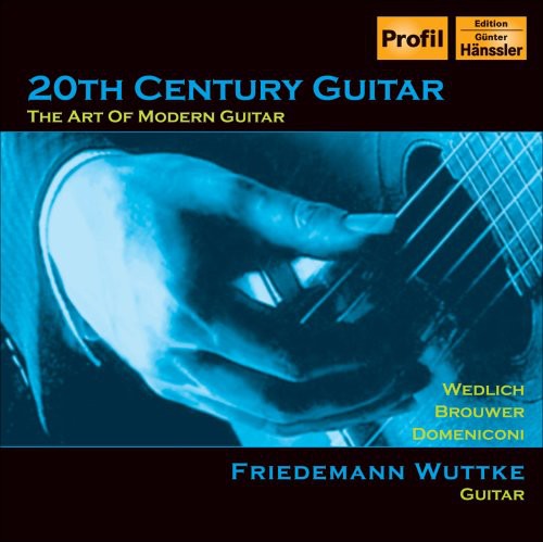 Brouwer/ Wedlich/ Domenconi/ Wuttke - 20th Century Guitar: The Art of Modern Guitar