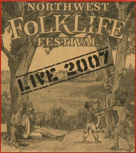 Live 2007 Northwest Folklife Festival/ Various - Live From The 2007 Northwest Folklife Festival