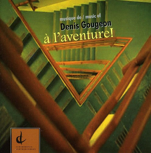 Various Artists - Musique of Denis Gougeon: A L'aventure / Various