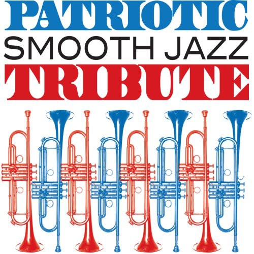 Various Artists - Patriotic Smooth Jazz Tribute