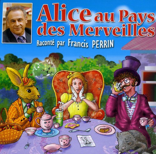Francis Perrin & Les Enfants Terribles - Alice Au Pays Des Merveilles