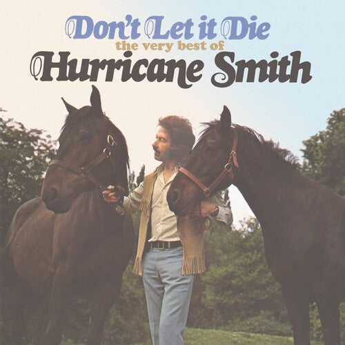 Hurricane Smith - Don't Let It Die - The Very Best Of
