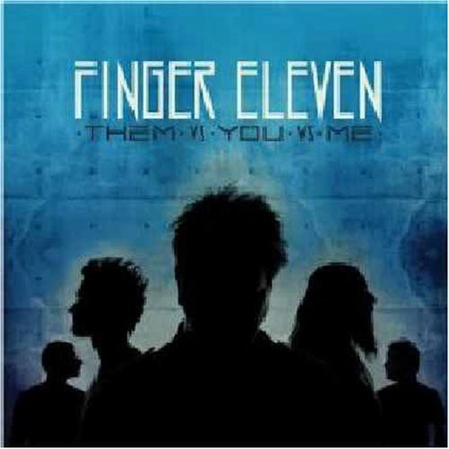 Finger Eleven - Them Vs. You Vs. Me