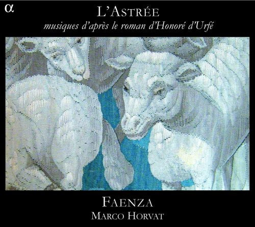 Ensemble Faenza - L'astree Music Inspired By Honore D'urfe's Novel