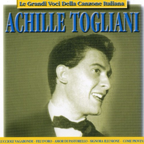 Achille Togliani - Le Grandi Voci Della Canzone
