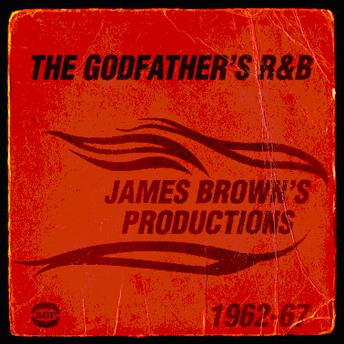 The Godfather's R&B: James Brown's Productions 1962-67
