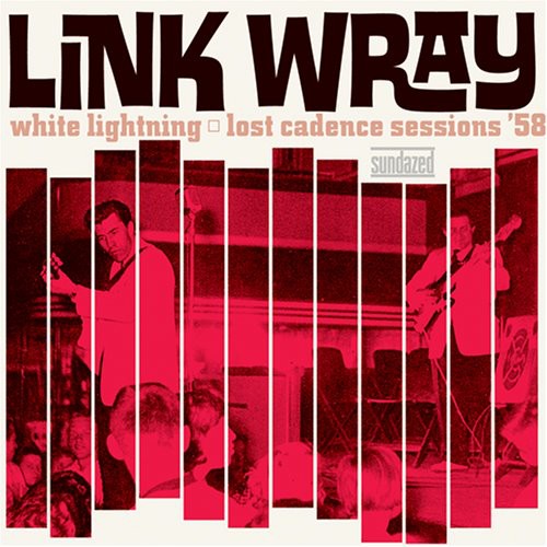 Link Wray - White Lightning: Lost Cadence Sessions 58