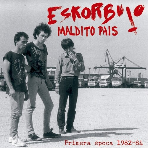Eskorbuto - Maldito Pais: Primera Epoca 1982-84