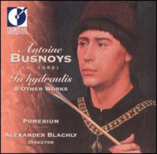 Busnoys/ Pomerium/ Blachly - Hydraulis & Other Works