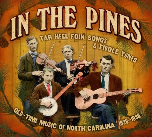In the Pines: Tar Heel Folks Songs & Fiddle/ Var - In The Pines: Tar Heel Folks Songs and Fiddle Tunes