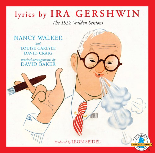 Ira Gershwin - The 1952 Walden Sessions