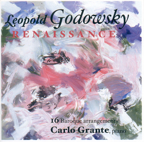 Carlo Grante - Leopold Godowsky Renaissance