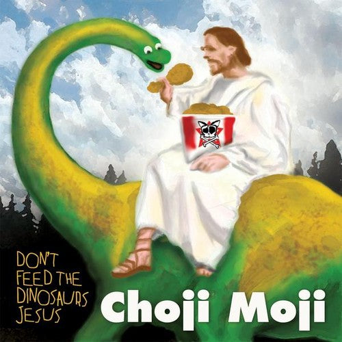 Choji Moji - Don't Feed The Dinosaurs Jesus