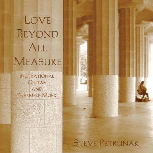 Stephen Petrunak - Love Beyond All Measure