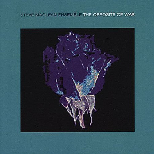 Steve Maclean - Opposite of War