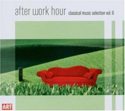 After Work Hour: Classical Music Selection 6/ Var - After Work Hour: Classical Music Selection 6 / Various