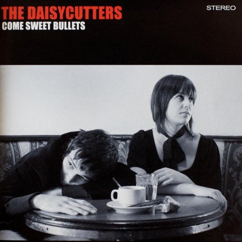 Daisycutters - Come Sweet Bullets