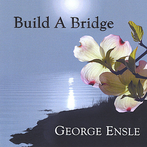 George Ensle - Build a Bridge
