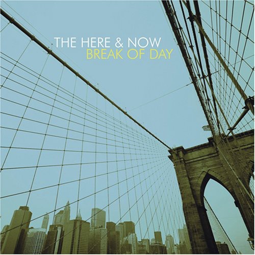 The Here and Now - Break of Day