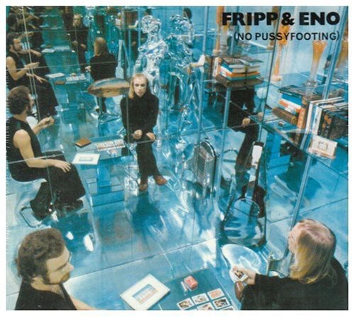 Fripp & Eno - No Pussyfooting