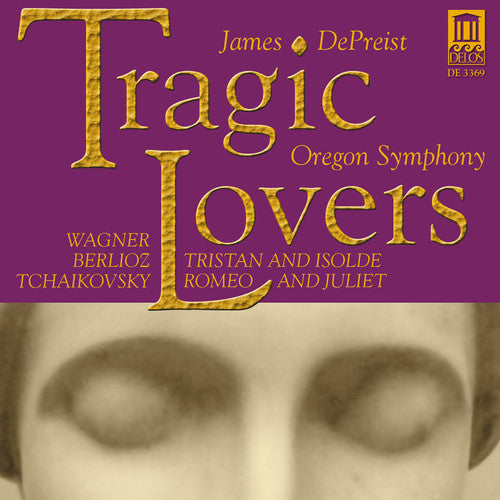 Wagner/ Berlioz/ Oregon Sym/ Depreist - Tragic Lovers