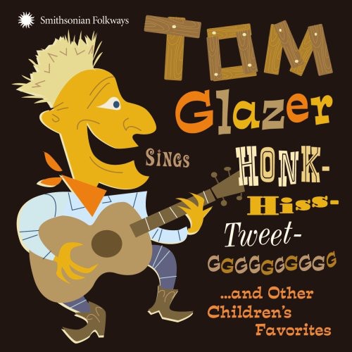 Tom Glazer - Tom Glazer Sings Honk-Hiss-Tweet-GGGGGGGGGG...And Other Children's Favorites