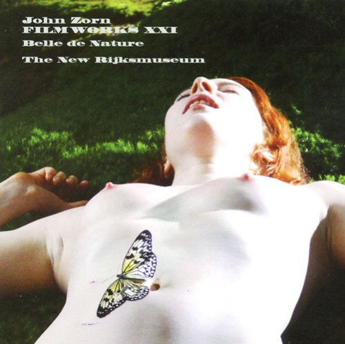 John Zorn - Filmworks, Vol. XXI: Belle De Nature/Rijksmuseum