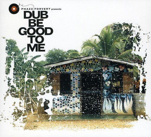 Phazzforvert 1: Dub Be Good to Me/ Various - Phazzforvert, Vol. 1: Dub Be Good To Me