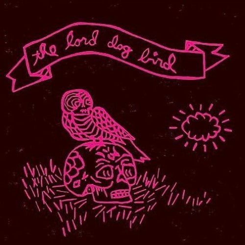 Lord Dog Bird - The Lord Dog Bird