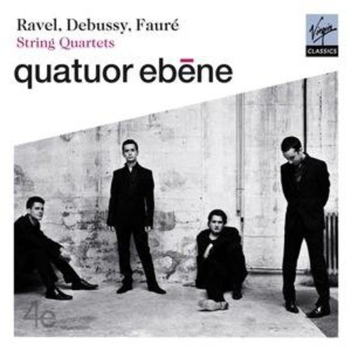 Ravel/ Debussy/ Faure/ Ebene Quartet - String Quartets