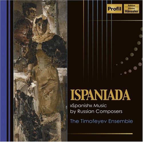 Timofeyev Ensemble - Ispaniada: Spanish Music By Russian Composers