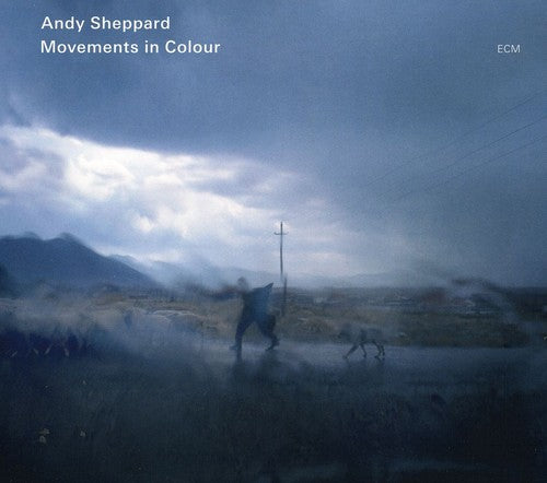 Andy Sheppard - Movements In Colour