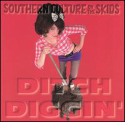 Southern Culture on the Skids - Ditch Diggin
