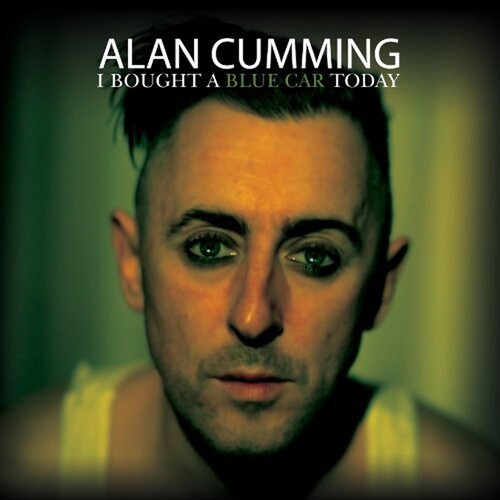 Alan Cumming - I Bought A Blue Car Today