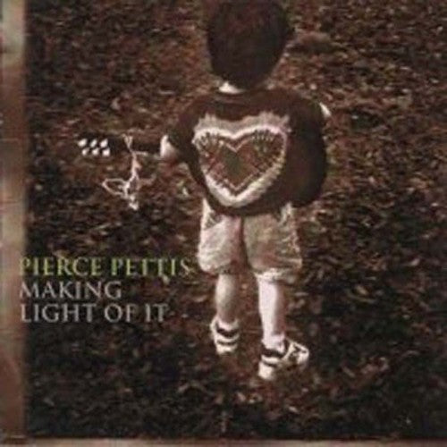 Pierce Pettis - Making Light of It