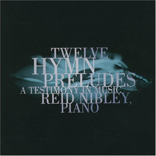 Reid Nibley - Twelve Hymn Preludes