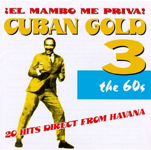 Cuban Gold 3: Mambo Me Priva/ Various - Cuban Gold 3: Mambo Me Priva / Various