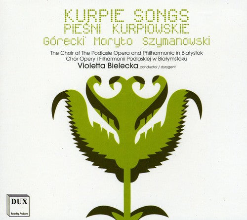 Gorecki/ Szymanowski/ Wroblewska/ Nerlowski - Five Kurpie Songs Piesni for Choir a Cappel