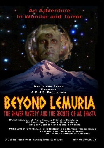 Beyond Lamuria: The Shaver Mystery and the Secrets of Mt. Shasta