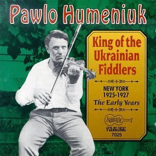 Pawlo Humeniuk - King of the Ukrainian Fiddlers