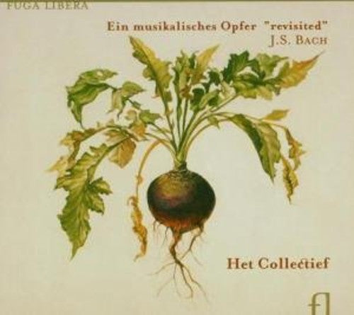 J.S. Bach / Het Collectief - Ein Musikalisches Opfer: Revisited