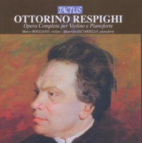 Respighi/ Rogliano/ Paciariello - Complete Violin & Piano Works