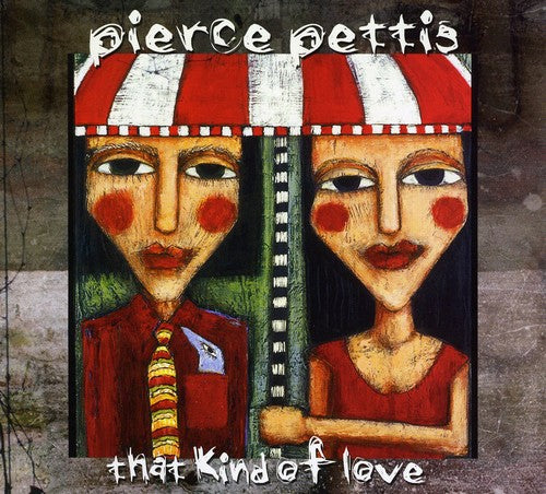 Pierce Pettis - That Kind of Love