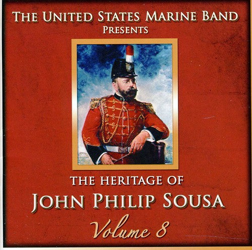 Us Marine Band - Heritage of John Philip Sousa, Vol. 8