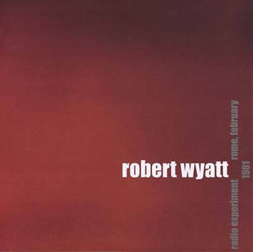 Robert Wyatt - Radio Experiment Rome, February 1981