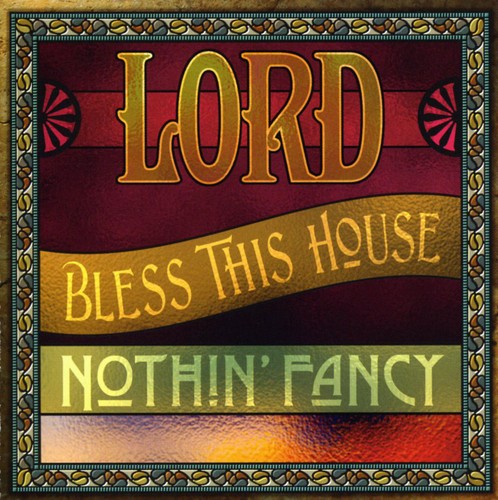 Nothin Fancy - Lord Bless This House