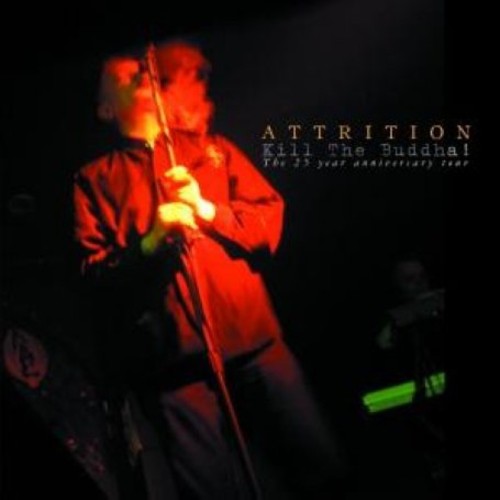 Attrition - Kill The Buddha! The 25th Anniversary Tour