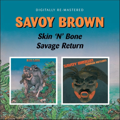 Savoy Brown - Skin N Bone / Savage Return