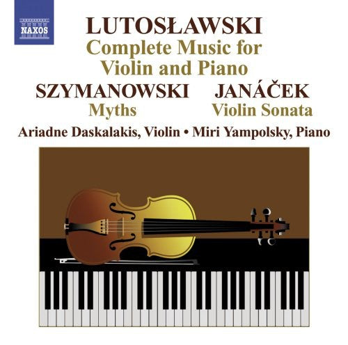Lutoslawski/ Szymanowski/ Daskalakis/ Yampolsky - Complete Works for Violin & Piano