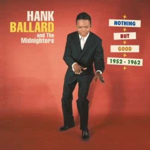 Hank Ballard & Midnighters - Nothing But Good 1952-62